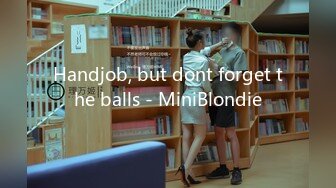 Handjob, but dont forget the balls - MiniBlondie