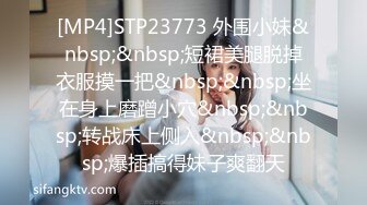 STP25769 虞姬??：极品女神级别，不用过多介绍了，一直抠逼一直爽，白浆流满手指！